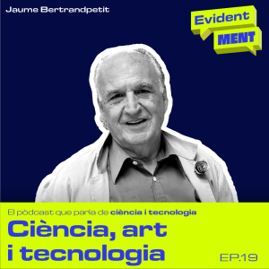 La relació entre art, ciència i tecnologia – Ep. 19